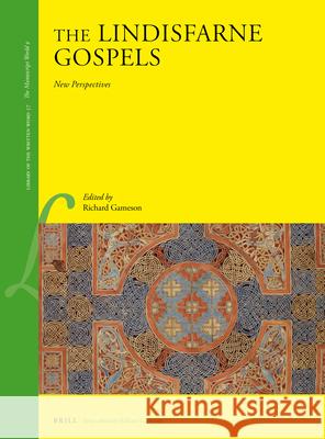 The Lindisfarne Gospels: New Perspectives Richard Gameson 9789004337831 Brill