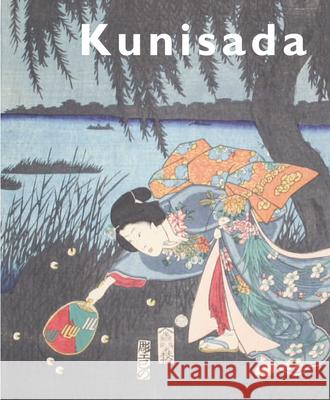 Kunisada: Imaging Drama and Beauty Robert Schaap 9789004337893 Hotei Publishing