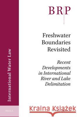 Freshwater Boundaries Revisited: Recent Developments in International River and Lake Delimitation María Querol 9789004337923 Brill