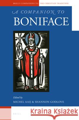 A Companion to Boniface Michel Aaij, Shannon Godlove 9789004338517