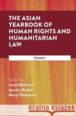 The Asian Yearbook of Human Rights and Humanitarian Law: Volume 1 Shahid, Ayesha 9789004339019