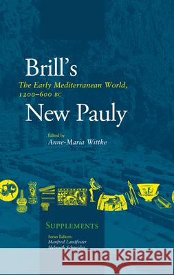 The Early Mediterranean World, 1200 - 600 BC Anne-Marie Wittke 9789004339323 Brill