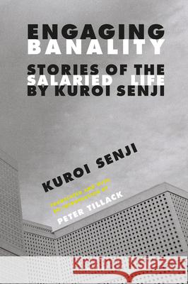 Engaging Banality: Stories of the Salaried Life by Kuroi Senji Peter Tillack 9789004339606 Brill