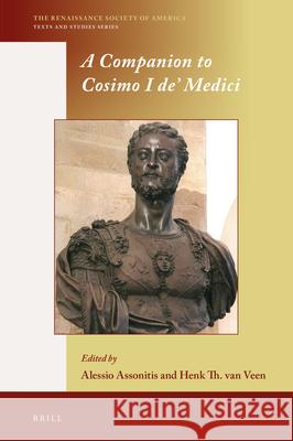 A Companion to Cosimo I De' Medici Alessio Assonitis Henk Th Va 9789004339774 Brill