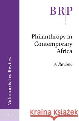 Philanthropy in Contemporary Africa: A Review Jacob Mwathi Mati 9789004339934 Brill