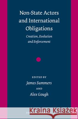 Non-State Actors and International Obligations: Creation, Evolution and Enforcement James Summers Alex Gough 9789004340237 Brill - Nijhoff