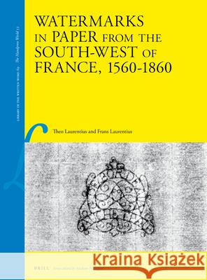 Watermarks in Paper from the South-West of France, 1560-1860 Th Laurentius Frans Laurentius 9789004340411 Brill