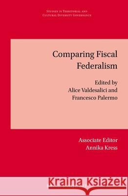 Comparing Fiscal Federalism Francesco Palermo Alice Valdesalici Annika Kress 9789004340930 Brill - Nijhoff
