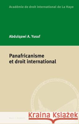 Panafricanisme Et Droit International Abdulqawi A. Yusuf 9789004341388 Brill - Nijhoff