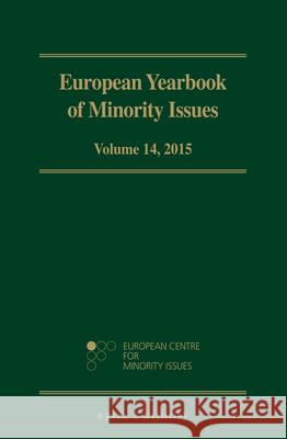 European Yearbook of Minority Issues, Volume 14 (2015) European Centre for Minority Issues      The European Academy Bozen/Bolzano       Abo Akademi University 9789004341739