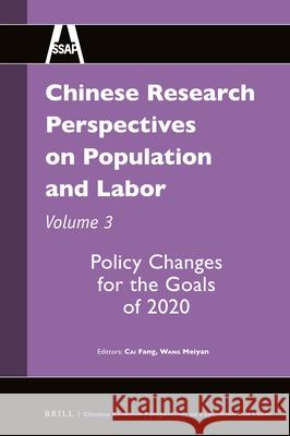 Chinese Research Perspectives on Population and Labor, Volume 3: Policy Changes for the Goals of 2020 Fang Cai, Meiyan Wang 9789004342149 Brill