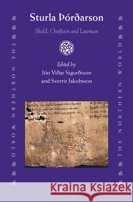 Sturla Þórðarson: Skald, Chieftain and Lawman Jón Viđar Sigurđsson, Sverrir Jakobsson 9789004342354 Brill