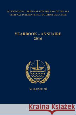 Yearbook International Tribunal for the Law of the Sea / Annuaire Tribunal International Du Droit de la Mer, Volume 20 (2016) Itlos 9789004343085 Brill - Nijhoff