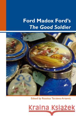 Ford Madox Ford’s The Good Soldier Rossitsa Terzieva-Artemis 9789004344136 Brill