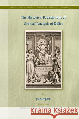 The Historical Foundations of Grotius' Analysis of Delict Joe Sampson 9789004344365 Brill - Nijhoff