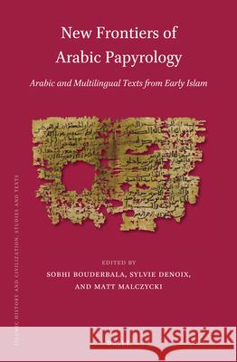 New Frontiers of Arabic Papyrology: Arabic and Multilingual Texts from Early Islam Bouderbala 9789004345133 Brill