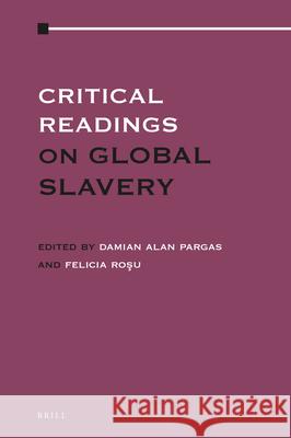 Critical Readings on Global Slavery Damian Alan Pargas, Felicia Roşu 9789004346543