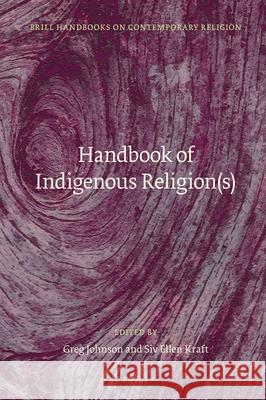 Handbook of Indigenous Religion(s) Greg Johnson Siv Ellen Kraft 9789004346697 Brill