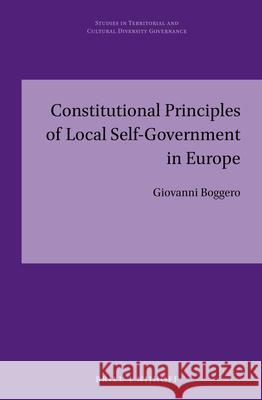 Constitutional Principles of Local Self-Government in Europe Giovanni Boggero 9789004347236 Brill