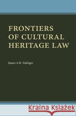 Frontiers of Cultural Heritage Law James a. R. Nafziger 9789004347632