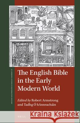 The English Bible in the Early Modern World Robert Armstrong, Tadhg Ó Hannracháin 9789004347922