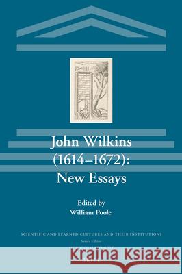 John Wilkins (1614-1672): New Essays William Poole 9789004348080 Brill