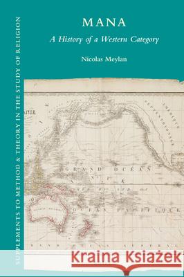 Mana: A History of a Western Category Nicolas Meylan 9789004348707 Brill