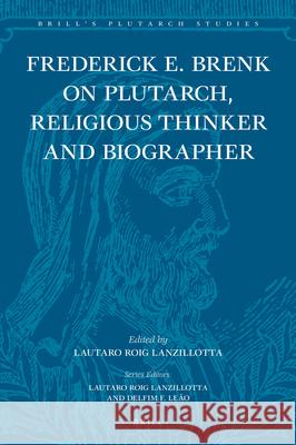 Frederick E. Brenk on Plutarch, Religious Thinker and Biographer: 