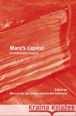 Marx’s Capital: An Unfinishable Project? Marcel M. Linden, Gerald Hubmann 9789004349025