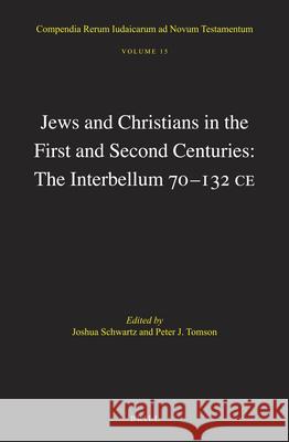 Jews and Christians in the First and Second Centuries: The Interbellum 70‒132 Ce Schwartz 9789004349865