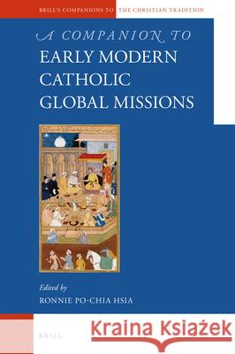 A Companion to the Early Modern Catholic Global Missions Ronnie Po-Chia Hsia 9789004349940