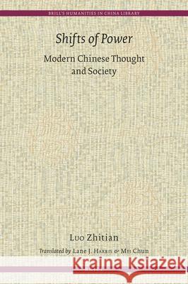 Shifts of Power: Modern Chinese Thought and Society Zhitian Luo, Lane Harris, Chun Mei 9789004350557 Brill