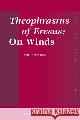 Theophrastus of Eresus: On Winds Robert Mayhew 9789004351820 Brill