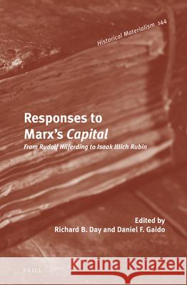 Responses to Marx's Capital: From Rudolf Hilferding to Isaak Illich Rubin Richard B. Day Daniel Gaido 9789004352209