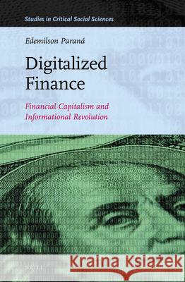 Digitalized Finance: Financial Capitalism and Informational Revolution Edemilson Paraná 9789004352421 Brill