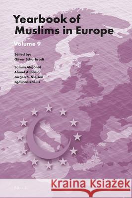 Yearbook of Muslims in Europe, Volume 9 Oliver Scharbrodt Samim Akgonul Ahmet Alibasic 9789004353138 Brill