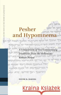 Pesher and Hypomnema: A Comparison of Two Commentary Traditions from the Hellenistic-Roman Period Pieter B. Hartog 9789004353541 Brill
