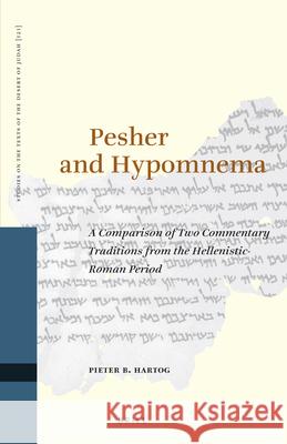 Pesher and Hypomnema: A Comparison of Two Commentary Traditions from the Hellenistic-Roman Period Pieter B. Hartog 9789004353541