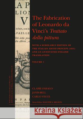 The Fabrication of Leonardo Da Vinci's Trattato Della Pittura (2 Vols.): With a Scholarly Edition of the Italian Editio Princeps (1651) and an Annotat Farago 9789004353756 Brill