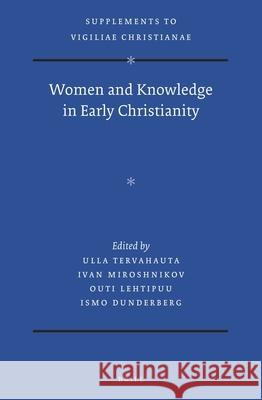 Women and Knowledge in Early Christianity Ulla Tervahauta 9789004355439