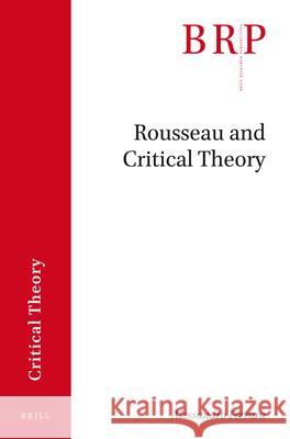 Rousseau and Critical Theory Alessandro Ferrara 9789004356375