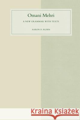 Omani Mehri: A New Grammar with Texts Aaron D. Rubin 9789004357358