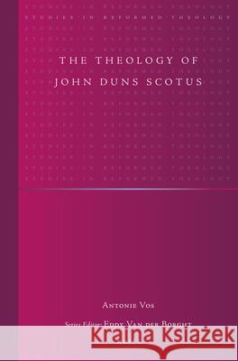 The Theology of John Duns Scotus Antonie Vos 9789004357372