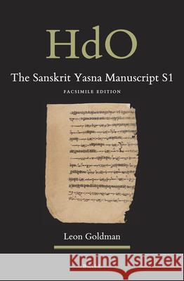 The Sanskrit Yasna Manuscript S1: Facsimile Edition Leon Goldman 9789004357693 Brill