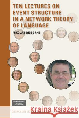 Ten Lectures on Event Structure in a Network Theory of Language Nikolas Gisborne 9789004358966