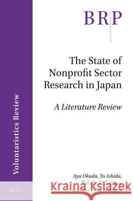 The State of Nonprofit Sector Research in Japan: A Literature Review Aya Okada, Yu Ishida, Takako Nakajima, Yasuhiko Kotagiri 9789004359451 Brill