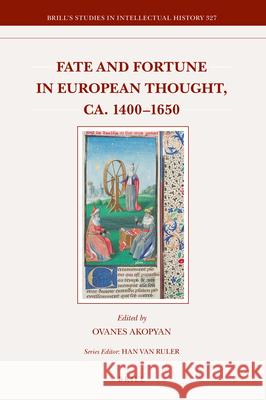 Fate and Fortune in European Thought, ca. 1400–1650 Ovanes Akopyan 9789004359727 Brill