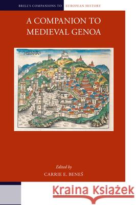 A Companion to Medieval Genoa Carrie E. Beneš 9789004360013 Brill