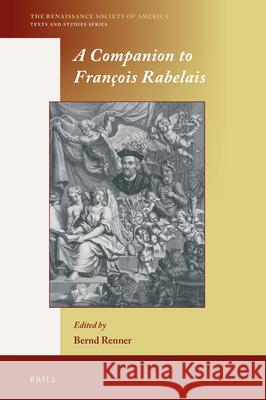 A Companion to François Rabelais Bernd Renner 9789004360037