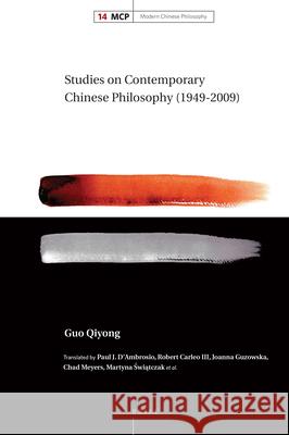 Studies on Contemporary Chinese Philosophy (1949–2009) Qiyong GUO, Paul D'Ambrosio 9789004360501